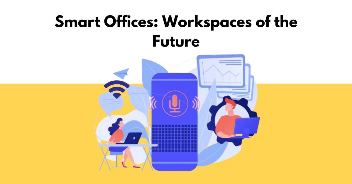 Smart Offices - Workspaces of the future