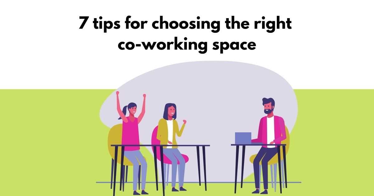 7 tips to choosing the right coworking space