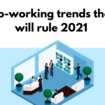 Co-working Trends That Will Rule 2021